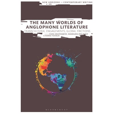 The Many Worlds of Anglophone Literature - (New Horizons in Contemporary Writing) (Hardcover)