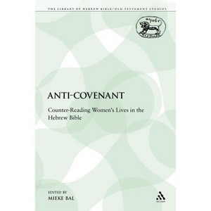 Anti-Covenant - (Library of Hebrew Bible/Old Testament Studies) by  Mieke Bal & Laura Quick & Jacqueline Vayntrub (Paperback) - 1 of 1