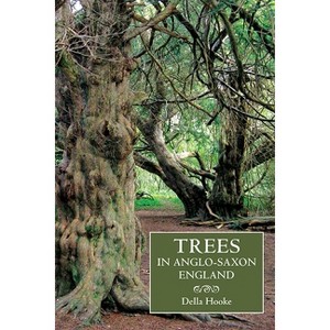 Trees in Anglo-Saxon England - (Anglo-Saxon Studies) by  Della Hooke (Paperback) - 1 of 1