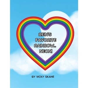 Rein's Favorite Rainbow...Neon! - by  Vicky Skane (Paperback) - 1 of 1