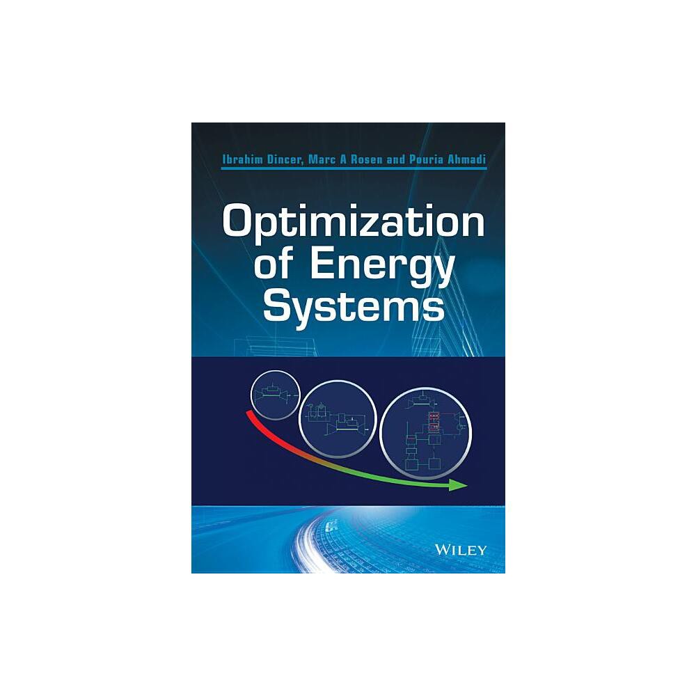 Optimization of Energy Systems - by Ibrahim Dincer & Marc A Rosen & Pouria Ahmadi (Hardcover)