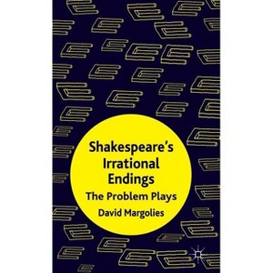 Shakespeare's Irrational Endings - by  D Margolies (Hardcover) - 1 of 1