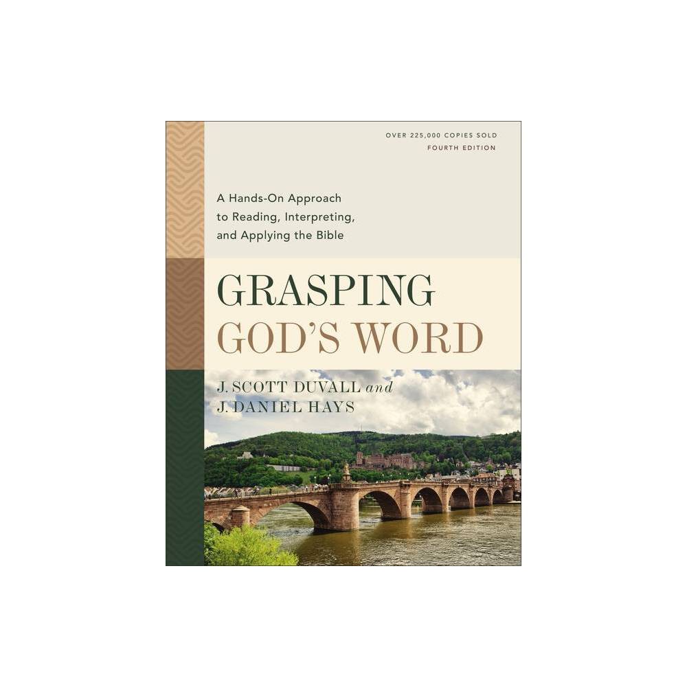 Grasping God's Word, Fourth Edition - by J Scott Duvall & J Daniel Hays (Hardcover)