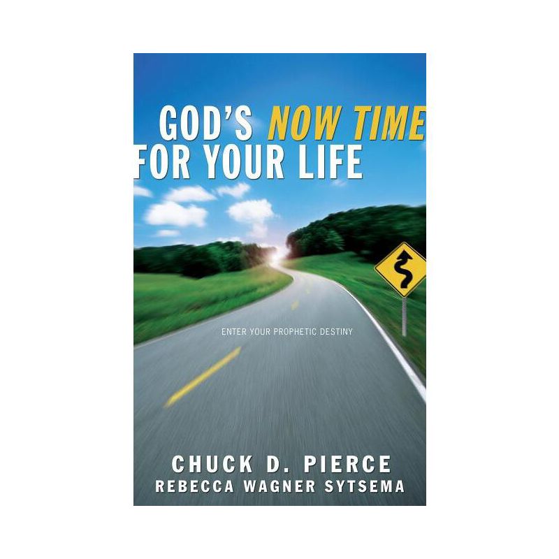 God's Now Time for Your Life - by  Chuck D Pierce & Rebecca Wagner Sytsema (Paperback), 1 of 2