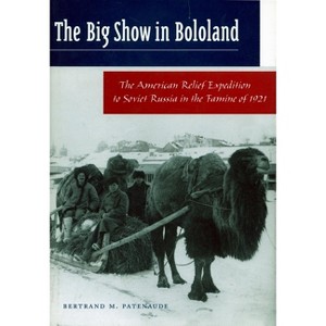 The Big Show in Bololand - by  Bertrand M Patenaude (Paperback) - 1 of 1
