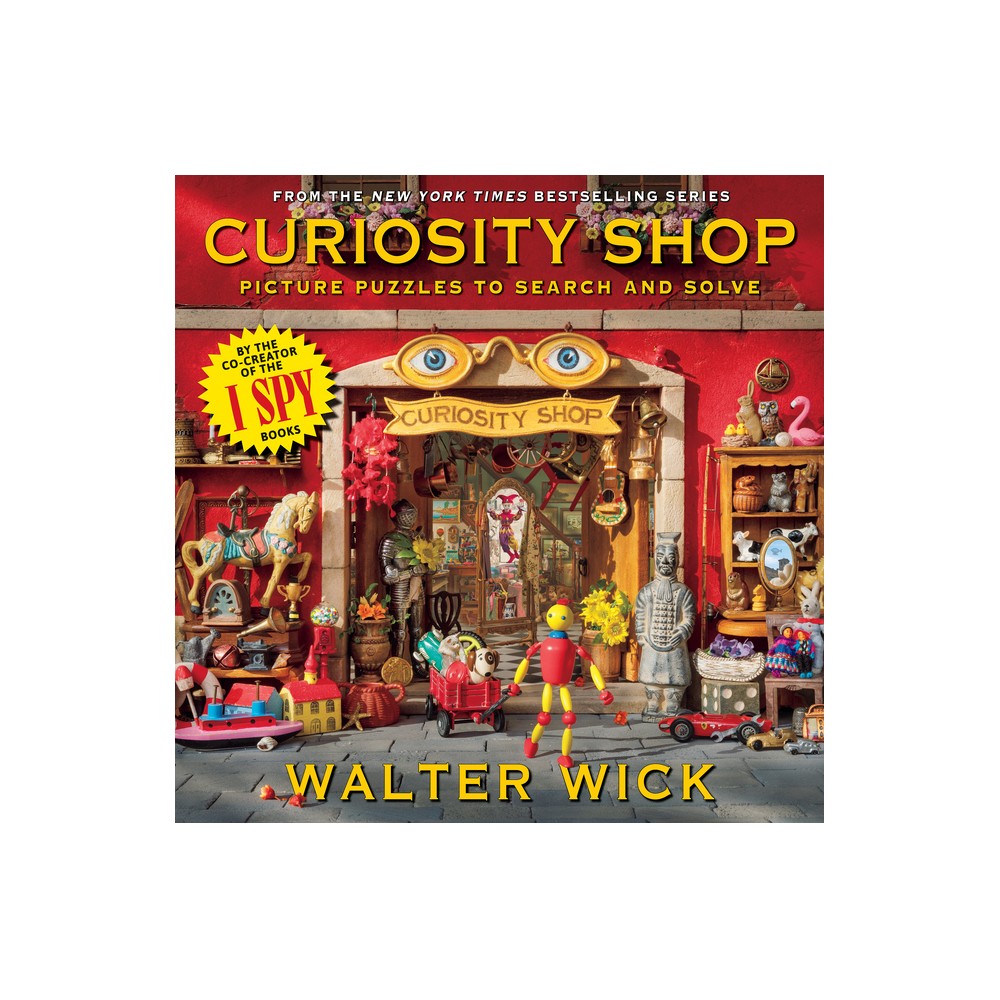 Can You See What I See?: Curiosity Shop (from the Creator of I Spy) - by Walter Wick (Hardcover)