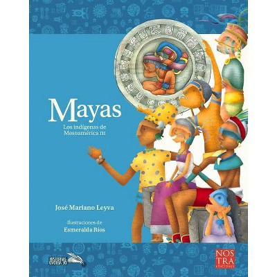 Mayas - (Historias de Verdad) by  José Mariano Leyva (Paperback)