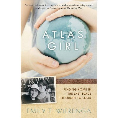 Atlas Girl - by  Emily T Wierenga (Paperback)