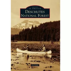 Deschutes National Forest - (Images of America) by  Les Joslin (Paperback)