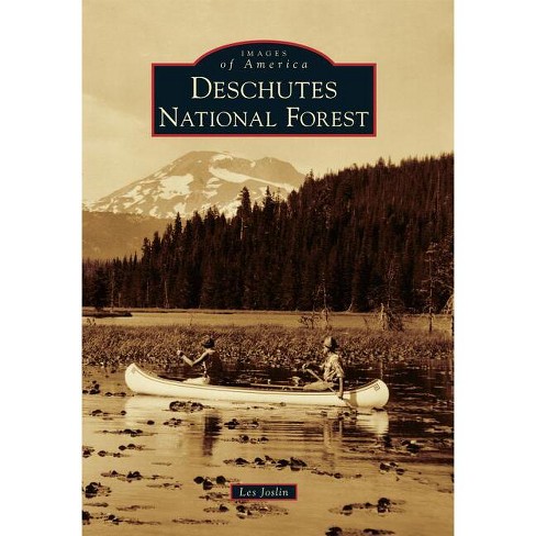 Deschutes National Forest - (Images of America) by  Les Joslin (Paperback) - image 1 of 1