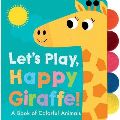 Let's Play, Happy Giraffe! - by Georgiana Deutsch (Board Book)