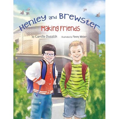 Henley & Brewster Making Friends - by  Camille Dussich & Penny Weber (Paperback)