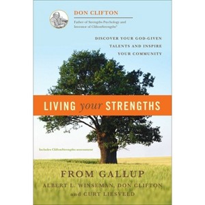 Living Your Strengths - 2nd Edition by  Don Clifton & Albert L Winseman & Curt Liesveld (Hardcover) - 1 of 1