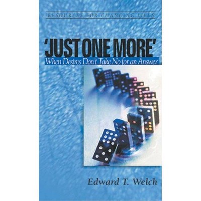 Just One More - (Resources for Changing Lives) by  Edward T Welch (Paperback)