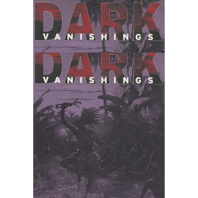 Dark Vanishings - by  Patrick Brantlinger (Paperback)