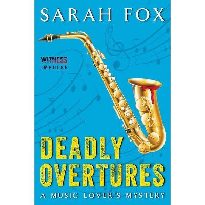 Deadly Overtures - by  Sarah Fox (Paperback)