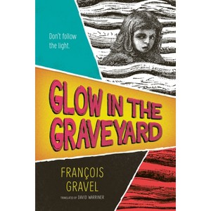 Glow in the Graveyard - (Orca Shivers) by  François Gravel (Paperback) - 1 of 1