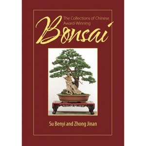 The Collections of Chinese Award-Winning Bonsai - by  Su Benyi & Zhong Jinan (Paperback) - 1 of 1