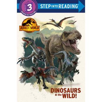 Dinosaurs in the Wild! Jurassic World SIR - by Dennis R. Shealy (Paperback)