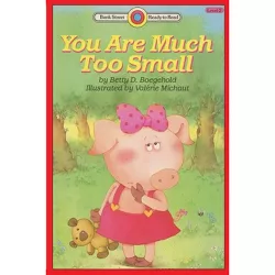 You Are Much Too Small - (Bank Street Ready-To-Read) by  Betty D Boegehold (Paperback)