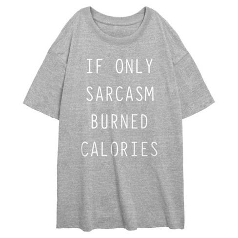 Junior's Lost Gods If Sarcasm Burned Calories Oversized T-Shirt - image 1 of 2