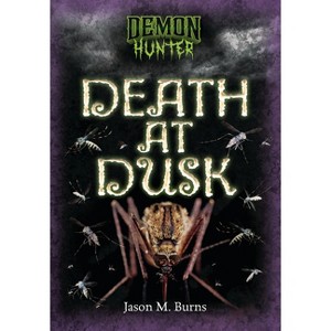 Death at Dusk - (Demon Hunter) by  Jason M Burns (Paperback) - 1 of 1