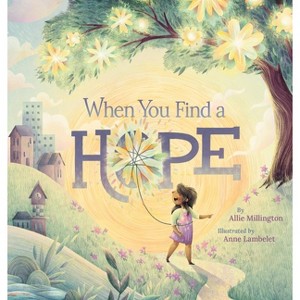 When You Find a Hope - by  Allie Millington (Hardcover) - 1 of 1
