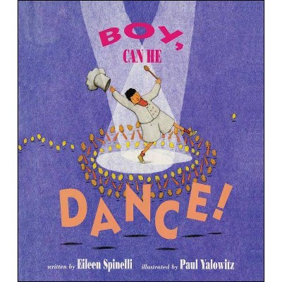 Boy, Can He Dance! - by  Eileen Spinelli (Paperback)