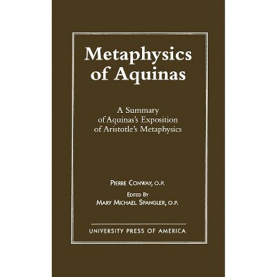 Metaphysics of Aquinas - by  Pierre Conway & Mary Michael Spangler (Paperback)