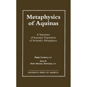Metaphysics of Aquinas - by  Pierre Conway & Mary Michael Spangler (Paperback) - 1 of 1
