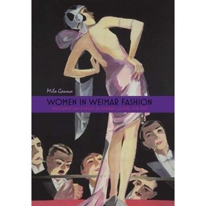 Women in Weimar Fashion - (Screen Cultures: German Film and the Visual) by  Mila Ganeva (Paperback) - 1 of 1