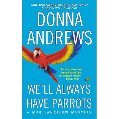 We'll Always Have Parrots - (Meg Langslow Mysteries) by  Donna Andrews (Paperback)