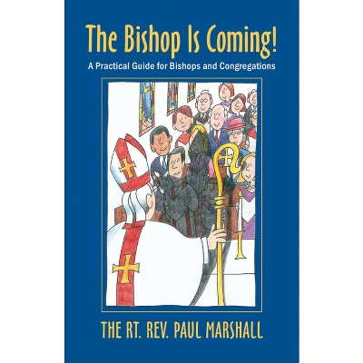 The Bishop Is Coming! - by  Paul V Marshall (Paperback)