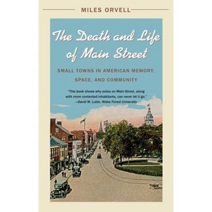 The Death and Life of Main Street - by  Miles Orvell (Paperback) - 1 of 1