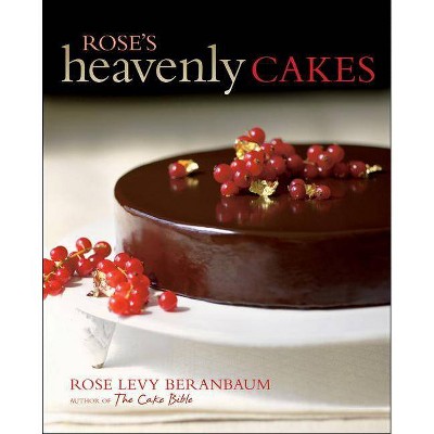  Rose's Heavenly Cakes - by  Rose Levy Beranbaum (Hardcover) 