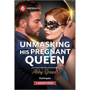 Unmasking His Pregnant Queen - (Royal House of Sadat) Large Print by  Abby Green (Paperback) - 1 of 1