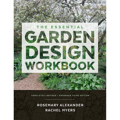 The Essential Garden Design Workbook - 3rd Edition by  Rosemary Alexander & Rachel Myers (Hardcover)