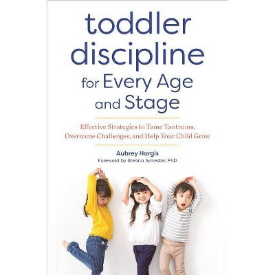 Toddler Discipline for Every Age and Stage - by  Aubrey Hargis (Paperback)