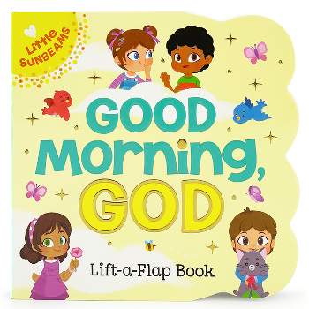 Good Morning, God (Little Sunbeams) - by  Ginger Swift (Board Book)
