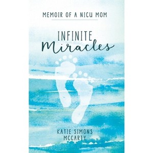 Infinite Miracles - by  Katie Simons McCarty (Paperback) - 1 of 1