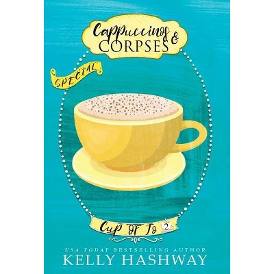 Cappuccinos and Corpses - by  Kelly Hashway (Hardcover)