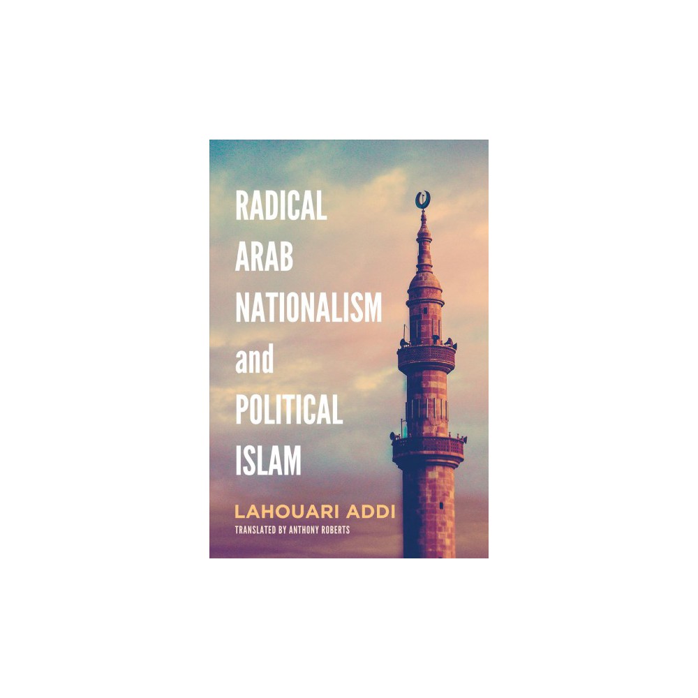 ISBN 9781626164499 product image for Radical Arab Nationalism and Political Islam (Hardcover) (Lahouari Addi) | upcitemdb.com