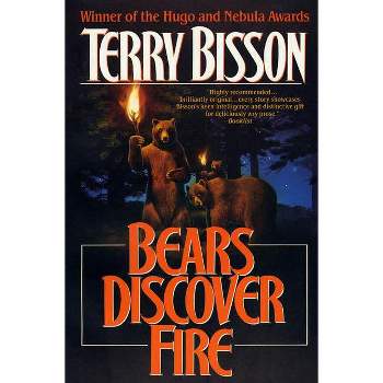 Bears Discover Fire and Other Stories - by  Terry Bisson (Paperback)