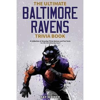 The Ultimate Baltimore Ravens Trivia Book - by  Ray Walker (Paperback)
