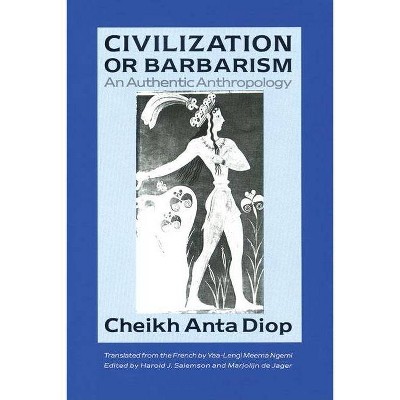 Civilization or Barbarism - by  Cheikh Anta Diop (Paperback)