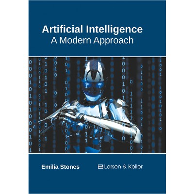 Artificial Intelligence: A Modern Approach - by  Emilia Stones (Hardcover)