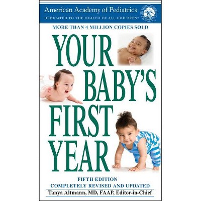 Your Baby's First Year - by  Tanya Altmann (Paperback)