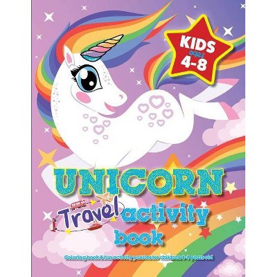 Unicorn Travel Activity Book For Kids Ages 4-8 - by  Mickey MacIntyre (Paperback)