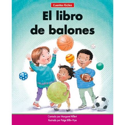 El Libro de Balones=the Ball Book - (Beginning-To-Read-- Spanish Easy Stories) by  Margaret Hillert (Paperback)