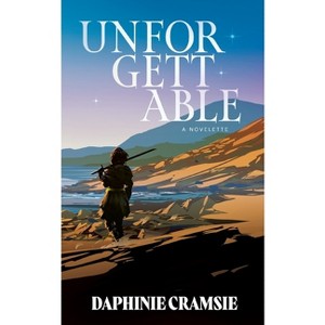 Unforgettable - by  Daphinie Cramsie (Paperback) - 1 of 1